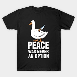 Peace Was Never An Option - Goose Meme T-Shirt